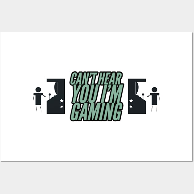 Can’t hear you I’m gaming Wall Art by GAMINGQUOTES